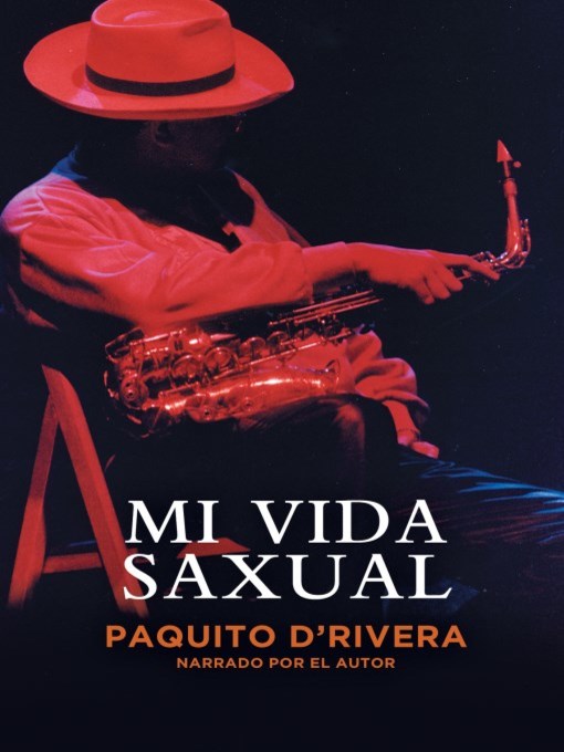 Title details for Mi Vida Saxual by Paquito D'Rivera - Available